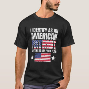 Ik identificeer me als een Amerikaanse patriot en  T-shirt