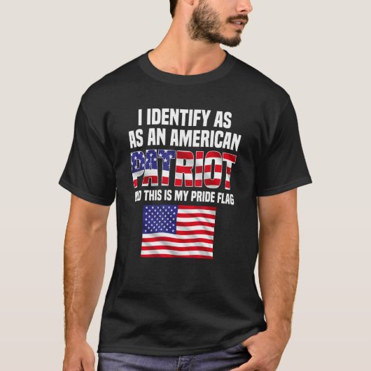 Ik identificeer me als een Amerikaanse patriot en  T-shirt (Voorkant)