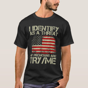 Ik identificeer me als een bedreiging dat mijn woo t-shirt