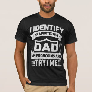 Ik Identificeer Me Als Een Beschermende Vader Mijn T-shirt