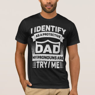 Ik Identificeer Me Als Een Beschermende Vader Mijn T-shirt