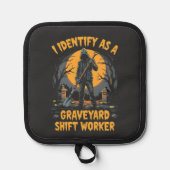 Ik identificeer me als een Graveyard Shift Worker Pannenlap (Voorkant)