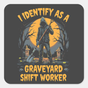 Ik identificeer me als een Graveyard Shift Worker Vierkante Sticker