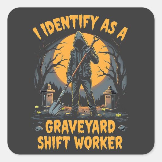Ik identificeer me als een Graveyard Shift Worker Vierkante Sticker (Voorkant)