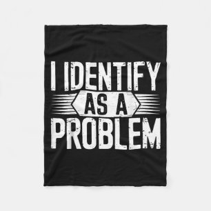 Ik Identificeer Me Als Een Probleem Grappige Humor Fleece Deken