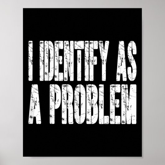Ik identificeer me als een probleem Grappige Humor Poster (Voorkant)