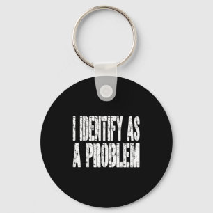 Ik identificeer me als een probleem Grappige Humor Sleutelhanger
