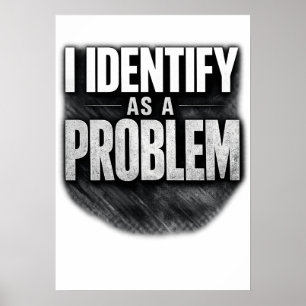 Ik Identificeer Me Als Een Probleem Grappige Print