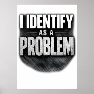 Ik Identificeer Me Als Een Probleem Grappige Print