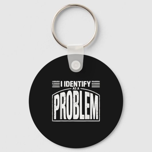 Ik identificeer me als een probleem - Grappige sar Sleutelhanger (Voorkant)