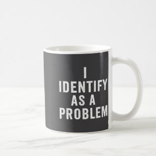 Ik identificeer me als een probleem Grappige sarca Koffiemok
