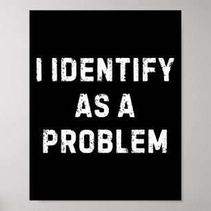 Ik identificeer me als een probleem Grappige sarca Poster