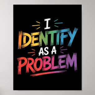 Ik identificeer me als een probleem Grappige sarca Poster