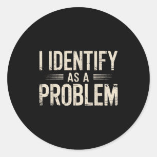 Ik identificeer me als een probleem Grappige sarca Ronde Sticker