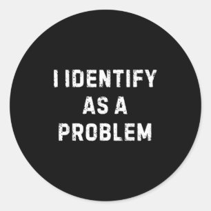 Ik identificeer me als een probleem Grappige sarca Ronde Sticker