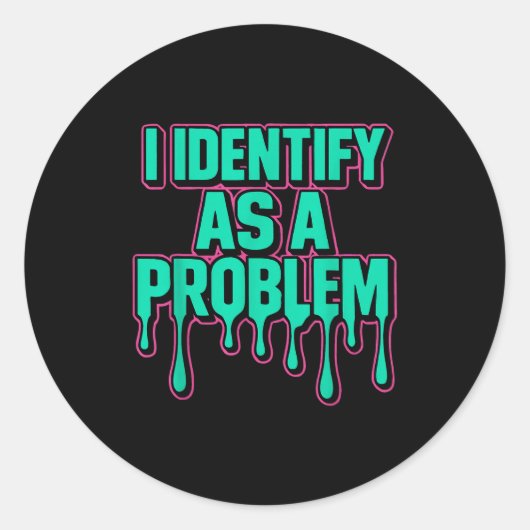 Ik Identificeer Me Als Een Probleem Grappige Sarca Ronde Sticker (Voorkant)