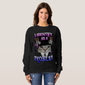Ik identificeer me als een probleem kat meme vrouw trui (Voorkant volledig)