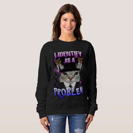 Ik identificeer me als een probleem kat meme vrouw trui (Voorkant volledig)
