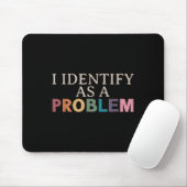 Ik identificeer me als een probleem - sarcastisch muismat (Met muis)