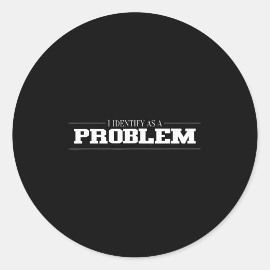 Ik identificeer me als een probleem - sarcastisch ronde sticker (Voorkant)