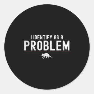 Ik identificeer me als een probleem - sarcastische ronde sticker