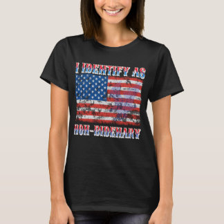 Ik identificeer me als niet-Bidenary American Flag T-shirt