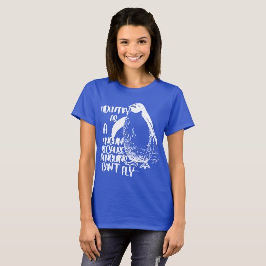 Ik identificeer me als pinguïn omdat pinguïns niet t-shirt (Voorkant volledig)