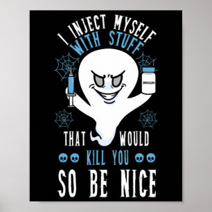 Ik injecteer mezelf met spullen die je zouden dode poster