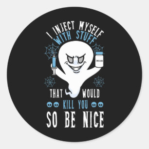 Ik injecteer mezelf met spullen die je zouden dode ronde sticker