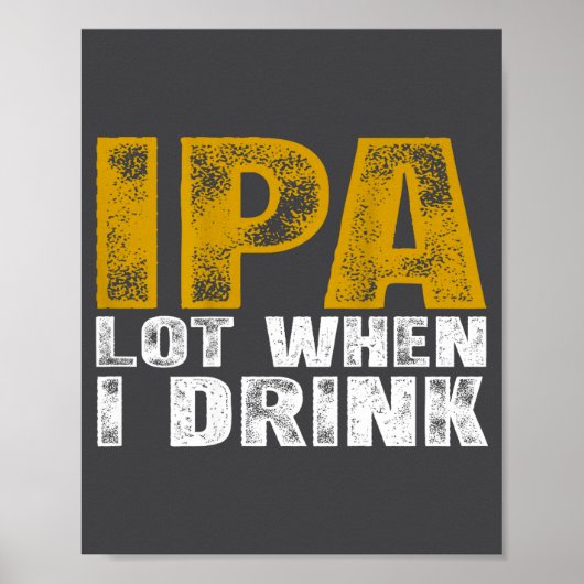 Ik Ipa Veel Als Ik Bier Drink Poster (Voorkant)