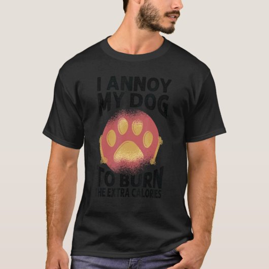 Ik irriteer mijn hond om de extra calorieën honden t-shirt (Voorkant)