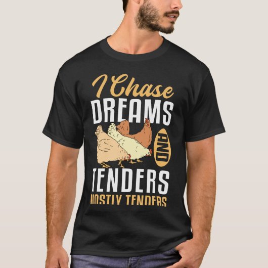 Ik Jaag Dromen En Kippen Tender T-shirt (Voorkant)