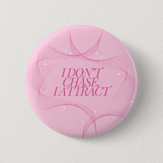 Ik jaag niet, ik trek aan citaat, Roze Ronde Button 5,7 Cm (Voorkant)