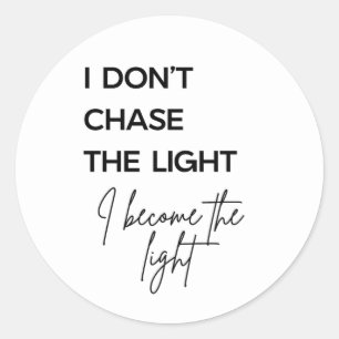 Ik Jaag Niet Naar Het Licht, Ik Word Het Licht Cit Ronde Sticker
