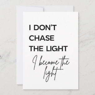 Ik Jaag Niet Naar Het Licht, Ik Word Licht Citaat Kaart