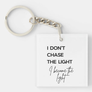 Ik Jaag Niet Naar het Licht, Ik Word Licht Citaat Sleutelhanger