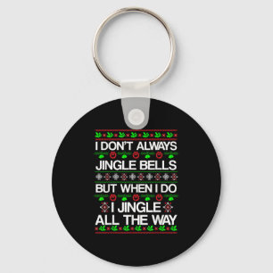 Ik jingle niet altijd grapjes Kerstmis Kerstmis  Sleutelhanger