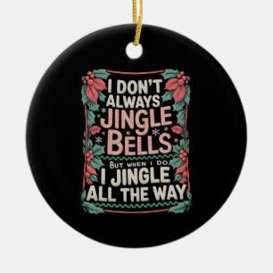 Ik jingle niet altijd Kerstmis Familie Kerstmis Keramisch Ornament