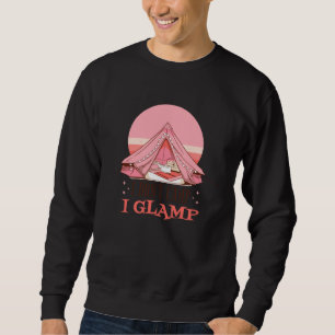 Ik Kampeer Niet, Ik Glamp Glamping Trui