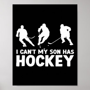 Ik kan #39; t Mijn zoon heeft hockey grappige hock Poster