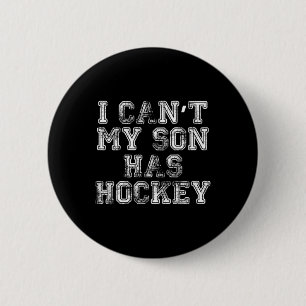 Ik kan # 39; t Mijn zoon heeft hockey T grappige m Ronde Button 5,7 Cm
