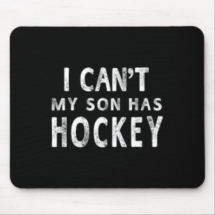 Ik kan # 39; t Mijn zoon heeft hockey vrouwen mam  Muismat