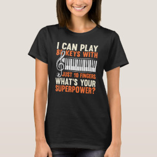Ik kan 88 toetsen spelen met slechts 10 vingers co t-shirt