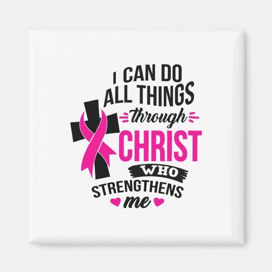 Ik kan alle dingen doen door Christus borstkanker  Magneet (Voorkant)