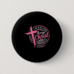 Ik kan alle dingen doen door Christus Borstkanker  Ronde Button 5,7 Cm