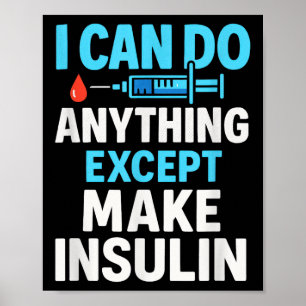 Ik kan alles doen behalve insuline maken - diabete poster