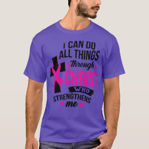 Ik kan alles doen door Christus Borstkanker A T-shirt