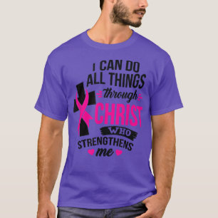 Ik kan alles doen door Christus Borstkanker A T-shirt