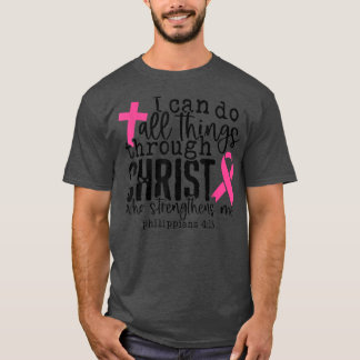 Ik kan alles doen door Christus Borstkanker C T-shirt