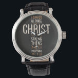 Ik kan alles doen door de Bijbel Verse. Horloge<br><div class="desc">"Ik kan alles doen via een christ die me versterkt" Filippijnen 4:13. Bijbelvers.</div>